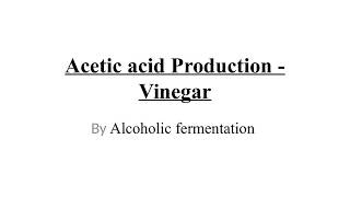 Acetic acid Production Vinegar by alcoholic fermentation [upl. by Dieterich]