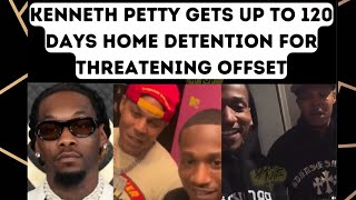 Kenneth Petty gets House Arrest for coming at Offset [upl. by Dnomso]