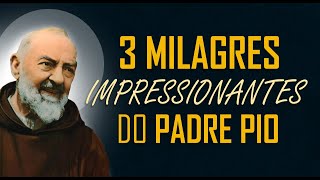 3 MILAGRES IMPRESSIONANTES DO PADRE PIO [upl. by Nnairrehs]