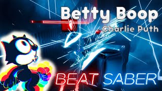 Beat Saber  Betty Boop  Charlie Puth Full Combo [upl. by Notsa]