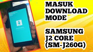 CARA MASUK DOWNLOAD MODE SAMSUNG J2 CORE SMJ260G [upl. by Giff]