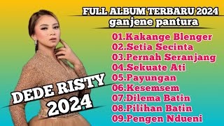 Kakange Blenger  Dede Risty  Kumpulan Lagu Full Album Terbaru 2024 [upl. by Key]