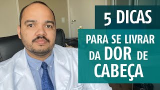 5 DICAS de COMO SE LIVRAR DA DOR DE CABEÇA [upl. by Niuqram]