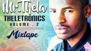 Mr Thela  Theletronics Vol2 HBD BIZA WETHU [upl. by Rector]