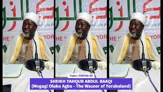 ORIPAA RE  SHEIKH YAHQUB ABDUL BAAQI Mogaji Oluko Agba  The Wazeer of Yorubaland [upl. by Chlo]