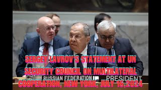 Sergey Lavrov’s Statement at UN Security Council on Multilateral Cooperation New York July 162024 [upl. by Jorry814]