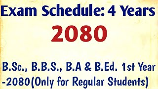 Exam Scgedule 4 years BSc BBS BA amp BEd 1st Year 2080Only for Regular Students [upl. by Braeunig315]