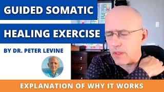 Guided Somatic Healing Exercise by Dr Peter Levine and an Explanation of Why It Works [upl. by Atnahsa]