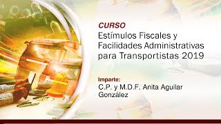 Estímulos Fiscales y Facilidades Administrativas para Transportistas 2019 [upl. by Anait]