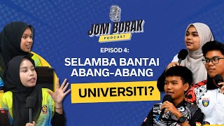 Podcast Jom Borak Ep 4  Selamba Bantai Abangabang Universiti [upl. by Schlicher]