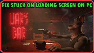 How To Fix Liars Bar Not LoadingStuck on Loading Screen On PC [upl. by Hpesoy]