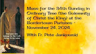 Mass 34th Sunday in Ordinary Time Christ the King at the Border Town Parishes  November 24 2024 [upl. by Razec]