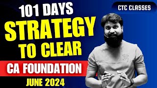 101 Days STRATEGY For CA Foundation June 2024 Students I CA Foundation June 24 Strategy ctcclasses [upl. by Anir]