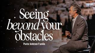 Seeing Beyond Your Obstacles  Jentezen Franklin [upl. by Alexine]