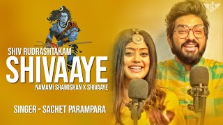 Shiv Rudrashtakam  Namami Shamishan X Shivaaye  Sache Parampara Full Song [upl. by Sholom67]