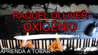 OXIGÊNIO  RAQUEL OLLIVER  APRENDA A TOCAR NO TECLADO COM CIFRA E LETRA [upl. by Airtina]