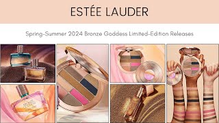 Estée Lauder Spring Summer 2024 Bronze Goddess Limited Edition Releases [upl. by Sher]