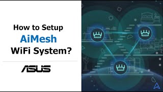 How to Set up ASUS AiMesh WiFi System  ASUS SUPPORT [upl. by Kim381]