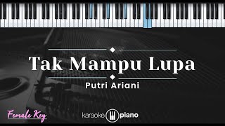 Tak Mampu Lupa – Putri Ariani KARAOKE PIANO  FEMALE KEY [upl. by Iadam]