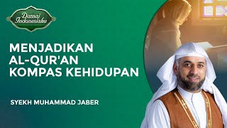 Menjadikan Al Quran Sebagai Kompas Kehidupan  Syekh Muhamamd Jaber  Damai Indonesiaku [upl. by Thad]