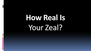 How Real is Your Zeal [upl. by Syverson]