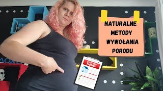 20 sposobów na wywołanie porodu naturalnie Mama na Zielono [upl. by Atiuqihc]