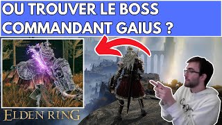 ELDEN RING  EMPLACEMENT  LOCALISATION  COMMENT  OU TROUVER LE BOSS COMMANDANT GAIUS [upl. by Sioled355]