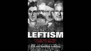 Leftism From de Sade and Marx to Hitler and Marcuse  Part 2  Erik von KuehneltLeddihn [upl. by Ginsberg]