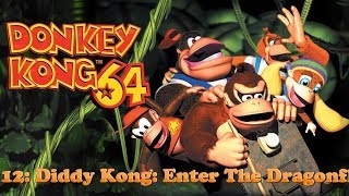 Donkey Kong 64 Playthrough 12 Diddy Kong Enter The Dragonfly [upl. by Callan]