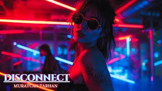 Muratcan TARHAN  DISCONNECT  Club Mix  2024 djsong clubmusic [upl. by Eked]