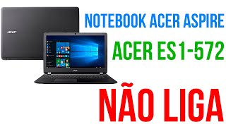 Notebook Acer Aspire ES1572 Não Liga [upl. by Ybbil]