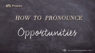 How to Pronounce Opportunities Real Life Examples [upl. by Erait]