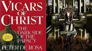 Papal Heretics Vicars of Christ Peter De Rosa [upl. by Laurita]