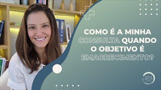 COMO É MINHA CONSULTA QUANDO O OBJETIVO É EMAGRECIMENTO [upl. by Esilana]