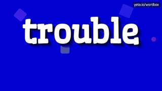 TROUBLE  HOW TO PRONOUNCE IT [upl. by Fern]