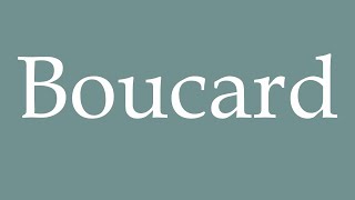 How to Pronounce Boucard Correctly in French [upl. by Veneaux]