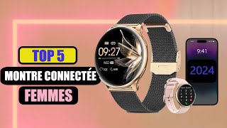 LES 5 MEILLEURES MONTRES CONNECTÉES POUR FEMME À ACHETER POUR 2024 [upl. by Troth]