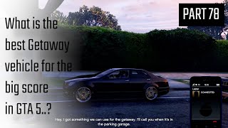 Part 78  What is the best Getaway vehicle for the big score in GTA 5 [upl. by Pollerd]