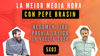 LA MEJOR MEDIA HORA CON PEPE BRASÍN LALIGA DE MBAPPÉ OLMO Y ÁLVAREZ LA VUELTA DE ROGLIC Y ALMEIDA [upl. by Aehsrop]