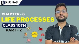 LIFE PROCESSES Class 10 Science Biology CBSE Chapter 6 Life Processes in One Shot  Shikhram [upl. by Odnesor]