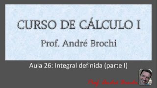 Aula 26  Integral Definida parte I [upl. by Ogeid]