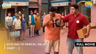 Kon Hai Ye Parcel Vala  FULL MOVIE  Part 2  Taarak Mehta Ka Ooltah Chashmah Ep 4032 to 4034 [upl. by Rora]