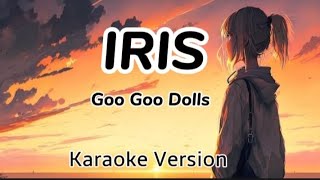 Iris  Goo Goo Dolls Karaoke Version [upl. by Buffo]