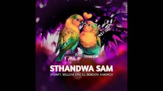 Sthandwa Sam feat Bello M Epic DJ Seneath amp X Morizo 2Point1 1080p h264 youtube [upl. by Ramoj164]