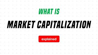 What is Market Capitalization Explained [upl. by Ari615]