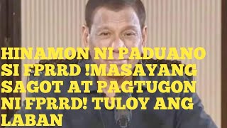 HINAMON NI PADUANO SI FPRRD MASAYANG SAGOT AT PAGTUGON NI FPRRD TULOY ANG LABAN [upl. by Atelahs]