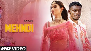 Mehndi  Kaka Official Video Kaka New Song  Latest Punjabi Song  New Punjabi Song 2021 [upl. by Adrahs]