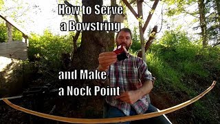 How to Serve a Bowstring and Make a Nock Point on a Traditional Bow [upl. by Luciano]