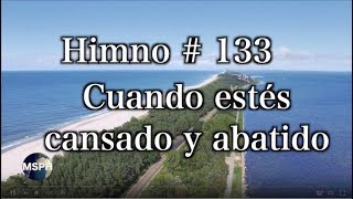 HA62  Himno 133  Cuando estés cansado y abatido [upl. by Aihsitan]