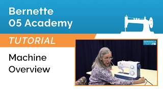 Bernette 05 Academy Tutorial  Machine Overview [upl. by Kellsie]